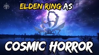 How well does Elden Ring hold up as Lovecraftian Cosmic Horror?  |  Elden Ring What ifs