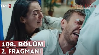 Gönül Dağı 108. Bölüm 2. Fragman | Beni Sakat Bıraktılar..