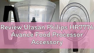 Review Ulasan Philips HR7776 Avance Food Processor Accessory 1pc Bowl only HR7776/HR7778