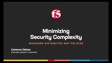 Minimizing Security Complexity: Managing Distributed WAF Policies
