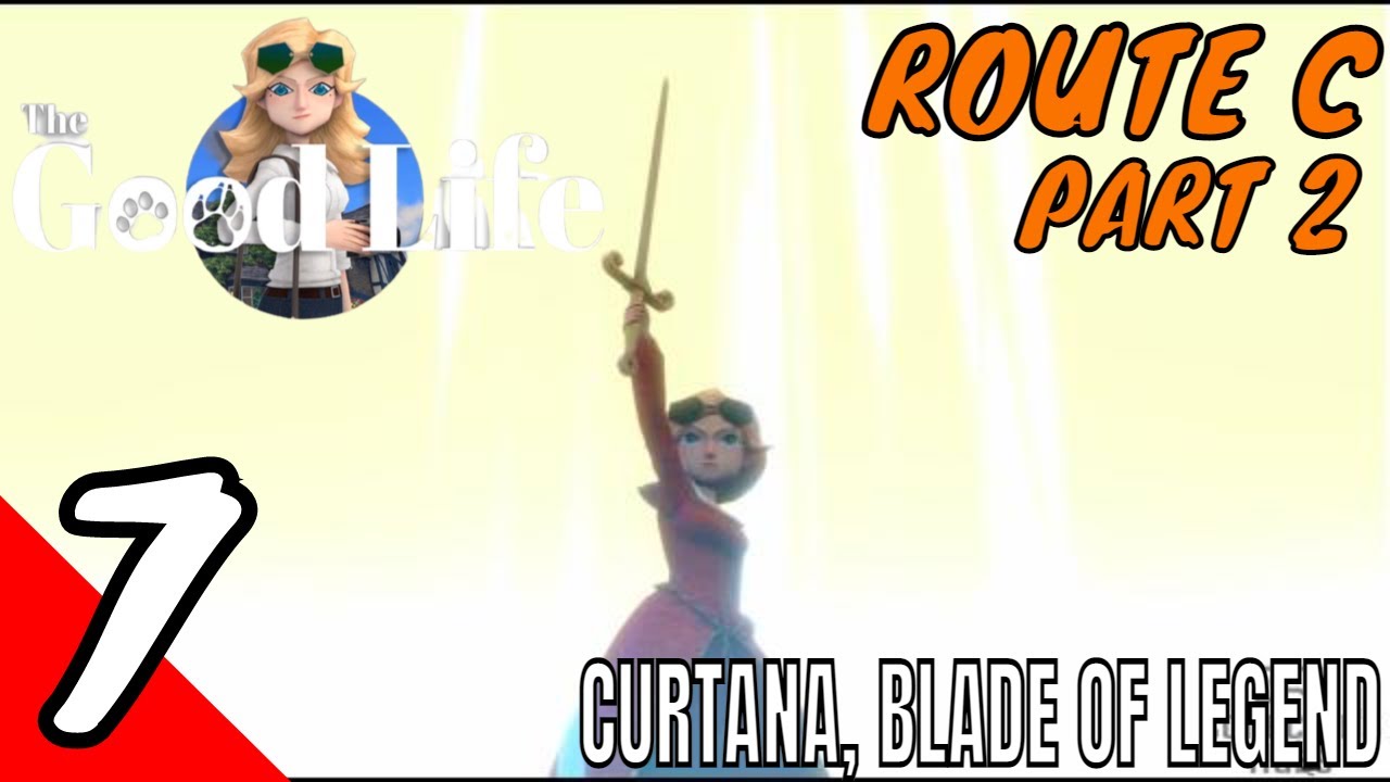 THE GOOD LIFE Gameplay Walkthrough PART 7 | Curtana, Blade of Legend - Route C  [NO COMMENTARY][PC]