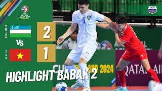 HIGHLIGHT UZBEKISTAN VS VIETNAM | BABAK 2 AFC FUTSAL ASIAN CUP 2024 THAILAND