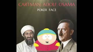 Cartman - Poker Face ft. Adolf Hitler & Osama Bin Laden