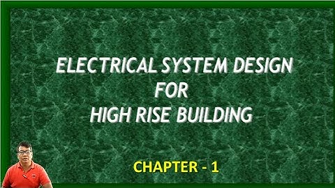 Electrical System Design for High Rise Building (Chapter 1 - Part 2)