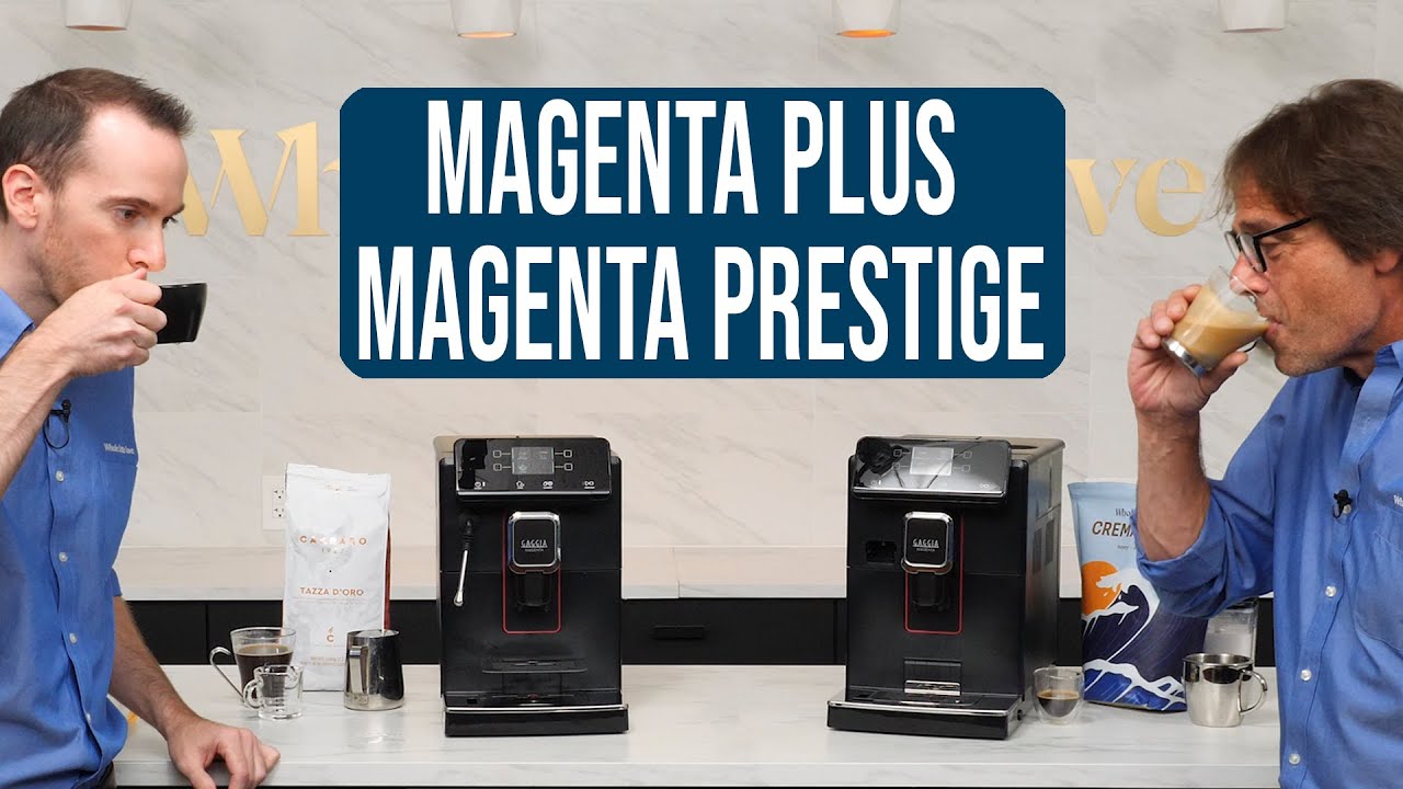 Compare Gaggia Magenta Plus and Magenta Prestige Super Automatic