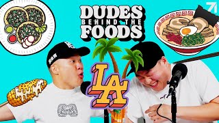 Best Food Spots in LA! (Ramen, Tacos, Burgers, etc) + Tim has ADHD? | Dudes Behind the Foods Ep 18