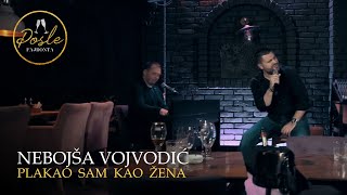 Nebojsa Vojvodic - Plakao sam kao zena - (Posle Fajronta | Cross 2020)