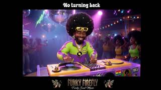 No turning back - FUNKY FIREFLY