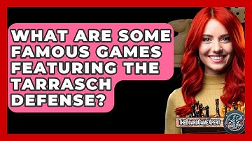 What Are Some Famous Games Featuring The Tarrasch Defense? - The Board Game Xpert