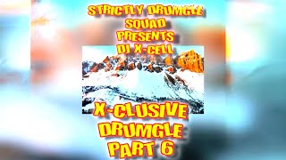 Strictly Drumgle Squad Presents Dj Xcell   Xclusive Drumgle Part 6