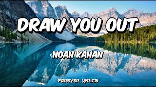 Noah Kahan - Draw You Out (from The Hunger Games: Sunrise on the Reaping - The Album) (Lyrics)