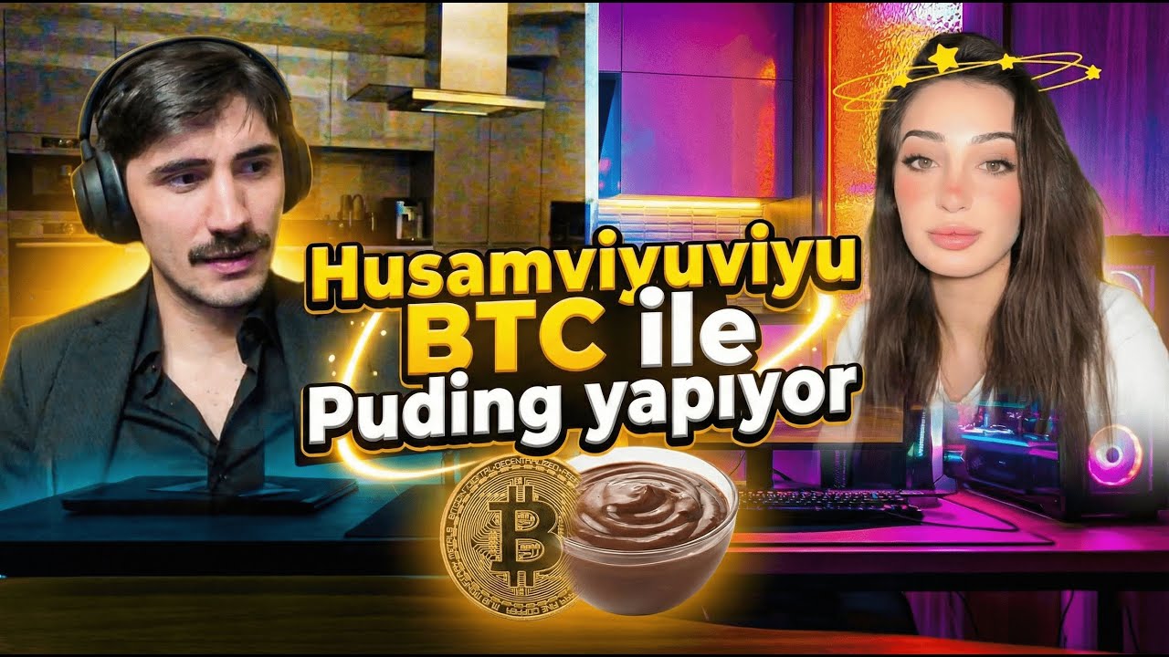 Husamviyuviyu - Btc ile Puding yapıyor
