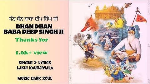 Dhan Dhan Baba Deep Singh Ji (Official Video) | Lakhi Kaurjiwala | Dark Soul New Dharmik Song 2024|