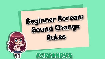 Beginner Korean Lesson 7: Sound Change Rules (FINAL CHAPTER)