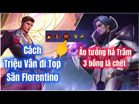 Hướng dẫn cầm Triệu Vân đi Top hành florentino Trang bị một ulti bay màu | Liên quân | Trâm anh nata