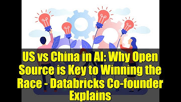 US vs China in AI: Why Open Source is Key to Winning the Race - Databricks Co-founder Explains