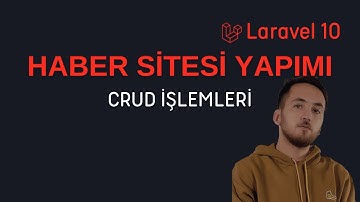Laravel Haber Sitesi Yapımı Sıfırdan - CRUD İşlemleri