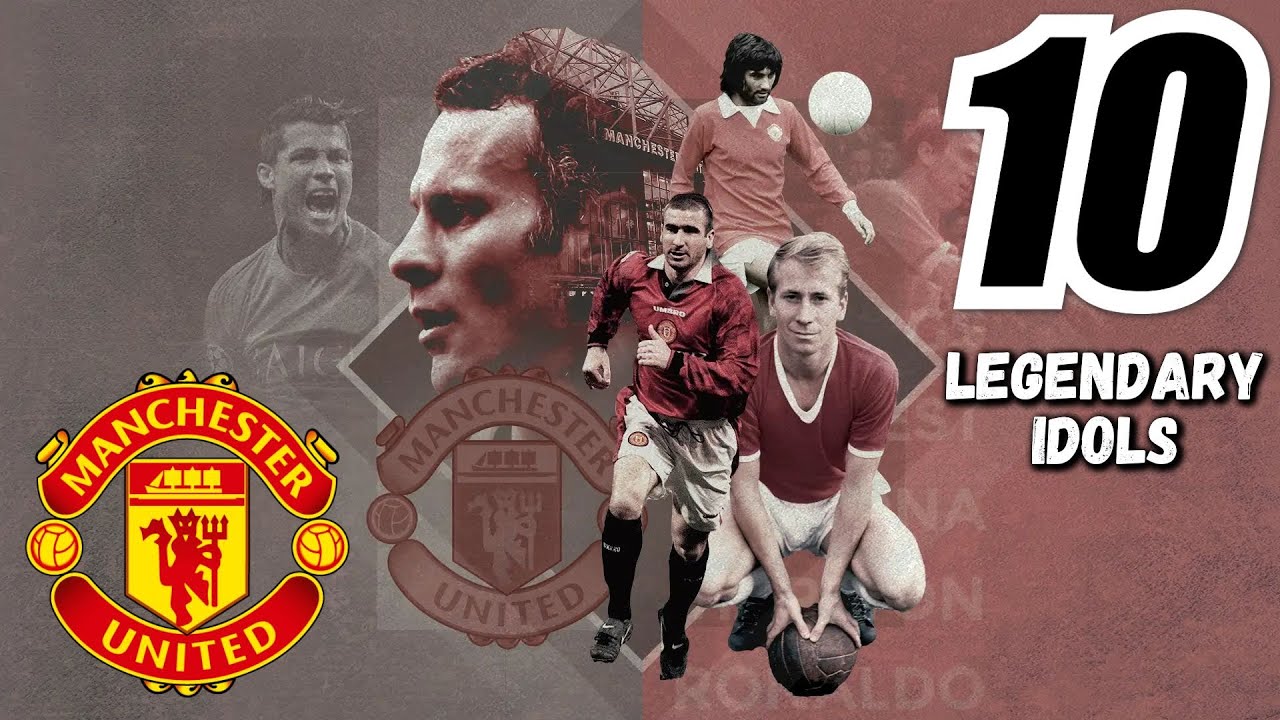 10 Legendary Manchester United Idols YouTube