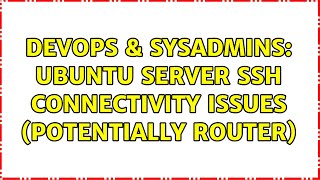DevOps & SysAdmins: Ubuntu Server SSH Connectivity Issues (Potentially Router) (2 Solutions!!) Net Worth