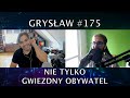 Grysław #175 - Nie tylko Gwiezdny Obywatel, czyli powrót Maćka