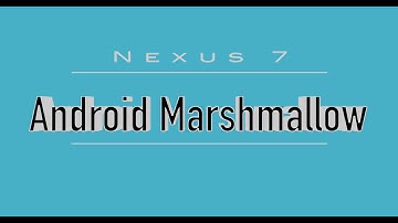 Nexus 7 (2012) with Android 6.0 Marshmallow