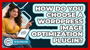 How Do You Choose A WordPress Image Optimization Plugin?