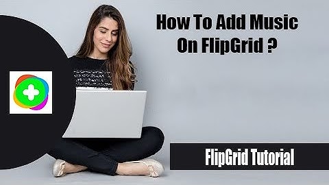 How to add music on Flipgrid | Music added on Flipgrid Video