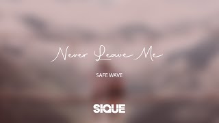 Safe Wave - Never Leave Me [Lounge]