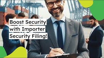 Boost Security with Importer Security Filing!