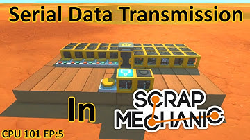 Serial Data Transmission (Scrap Mechanic Computing) | CPU 101 EP5