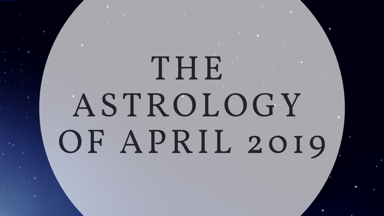 The Astrology of April 2019