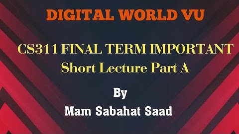 CS311 Final Term Important Lecture Part A