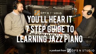 7 Step Guide to Learning Jazz Piano  Peter Martin & Adam Maness | You'll Hear It S3E29