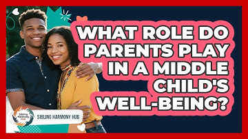 What Role Do Parents Play In A Middle Child