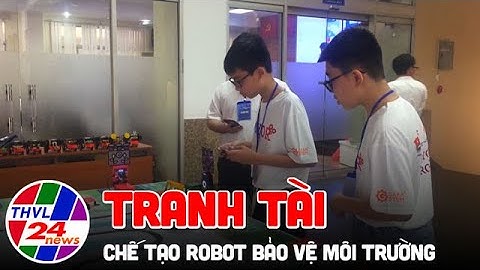 Học sinh tranh tài chế tạo robot bảo vệ môi trường