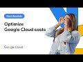 Optimize your Google Cloud costs with proven data-driven approaches (Next ‘23 Rewind)