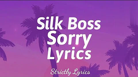 Silk Boss - Sorry Lyrics | Strictly Lyrics
