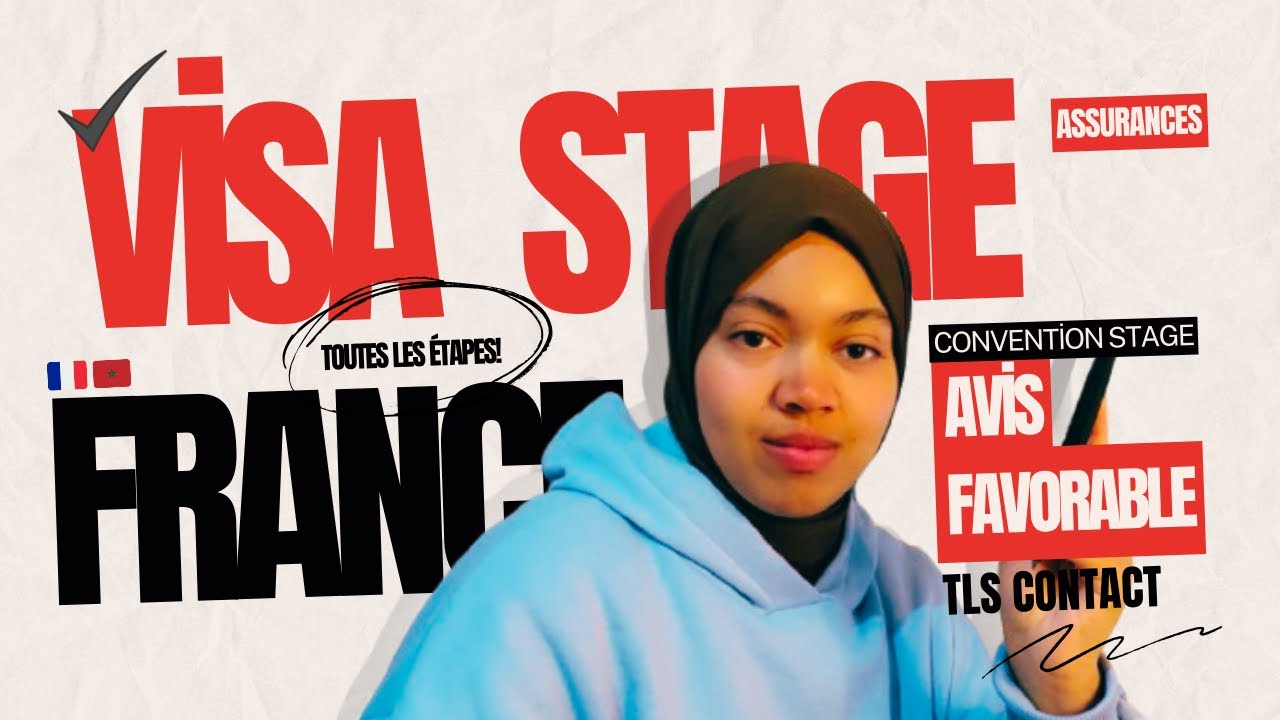 🎓 تأشيرة سطاج فرنسا: خطوات ملف التأشيرة و Visa stage France : Dossier visa, TLS Contact, Assurances