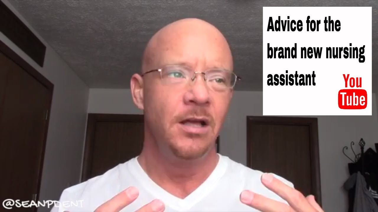 Advice for the brand new nursing assistant - YouTube