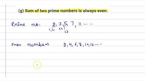 Sum of two prime numbers is always even. given statement is true or false