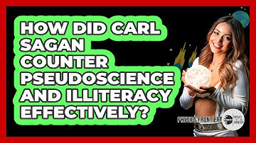 How Did Carl Sagan Counter Pseudoscience And Illiteracy Effectively? - Physics Frontier
