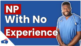 NP School With No Nursing Experience: Smart Move or Mistake