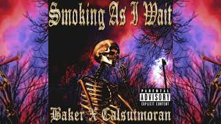 Baker Ya Maker - Smoking As I Wait (Prod. Calsutmoran)