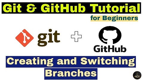 #11 - Git & GitHub Tutorial for Beginners - Creating and Switching Branches in Git