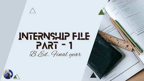 B.Ed. Final Year Internship File Part - 1 | English Medium | Complete Guide for Teaching Interns 📖🎓