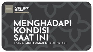 MENGHADAPI KONDISI SAAT INI | Khutbah Jumat