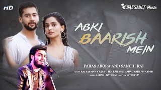 abki baarish me tum mere ho jao | raj barman | paras, sanchi | abki barish mein