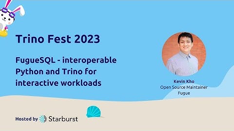 FugueSQL at Trino Fest - Interoperable Python and Trino for interactive workloads