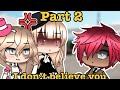 I don’t believe you meme part 2 // Gacha life \\