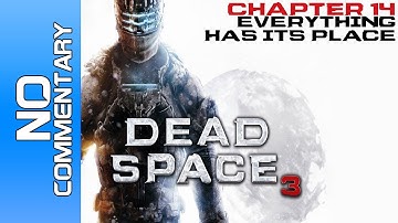 Dead Space 3 Walkthrough - Chapter 14 "EVERYTHING HAS ITS PLACE" PC X360 PS3